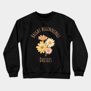 Daisies - Bright Beginnings Crewneck Sweatshirt